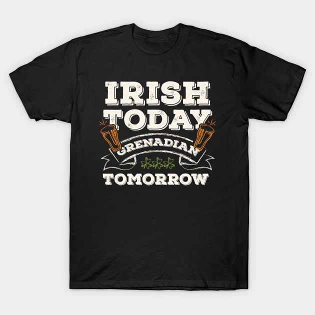 Irish Today Grenadian Tomorrow Funny St. Paddy T-Shirt by gaustadabhijot